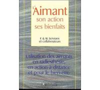 L'aimant, Son Action, Ses Bienfaits - Utilisation Des Aimants En Radiesthésie, En Action À Distance Et Pour Le Bien-Être