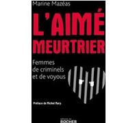 L'aimé meurtrier Marine Mazeas (Auteur)