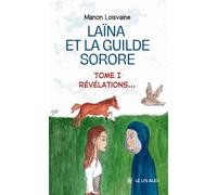 Laïna et la Guilde Sorore Tome I : Révélations... - Manon Loisvaine - Le Lys Bleu - broché - Roman