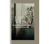 LAINEY WILSON: A JOURNEY OF GRIT, HEART, AND COUNTRY SOUL