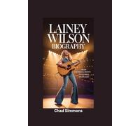 LAINEY WILSON BIOGRAPHY: From Louisiana Roots to Global Spotlight