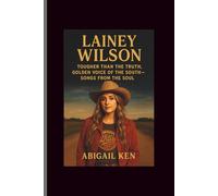 LAINEY WILSON: Tougher Than the Truth,Golden Voice of the South-Songs from the Soul