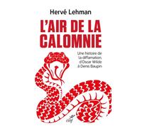 L'air de la calomnie - une histoire de la diffamation, d'oscar wilde a denis baupin - Hervé Lehman - Cerf - broché - Etude