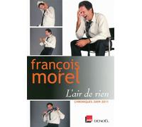 L'air de rien Chroniques 2009-2011 - François Morel - Denoël - broché - Anthologie