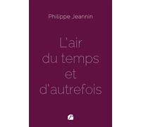 L'air du temps et d'autrefois - Philippe Jeannin - Du Pantheon Eds - broché - Poésie