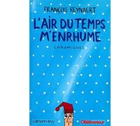 L'Air du temps m'enrhume: Chroniques