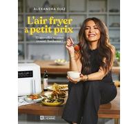 L'air Fryer À Petit Prix - 75 Nouvelles Recettes Crousti-Fondantes !