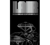 Lair: Radical Homes and Hideouts of Movie Villains (Trade Edition)