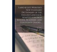Laird & Lee's Webster's New Standard Dictionary Of The English Language, Adapted For High School, Academic And Collegiate Grades ..
