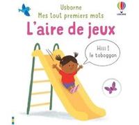 L'aire de jeux - Mes tout premiers mots Matthew Oldham (Auteur), Tony Neal (Illustration), Anna Gould (Conception couverture ou illustration), Mary Cartwright (Conception couverture ou illustration)