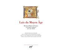 Lais Du Moyen Age - Récits De Marie De France Et D'autres Auteurs (Xiie-Xiiie Siècle)