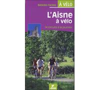 L'aisne a velo 14 circuits a la journee balades faciles a velo - Collectif - Chamina Eds - broché - Guide