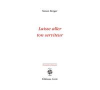 Laisse aller ton serviteur - Simon Berger - Corti - broché - Roman