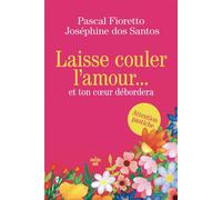 Laisse couler l'amour et ton cœur débordera - Pascal Fioretto - Cherche Midi - ebook (ePub) - Roman