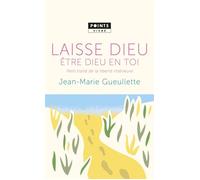 Laisse Dieu être Dieu en toi: Petit traité de liberté intérieure