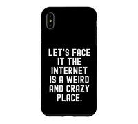Laisse Face it Internet est Un Endroit étrange et Fou Clever Coque pour iPhone XS Max
