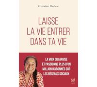 Laisse la vie entrer dans ta vie - Ces rencontres qui changent notre vision du monde