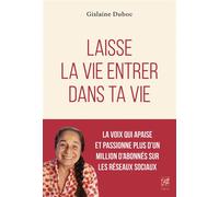 Laisse la vie entrer dans ta vie - Gislaine Duboc - Vega Eds - broché - Essai