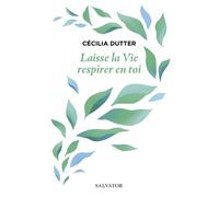 Laisse la vie respirer en toi - Cécilia Dutter - Éditions Salvator - ebook (ePub) - Essai