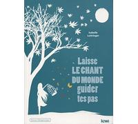 Laisse le chant du monde guider tes pas