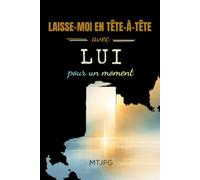 Laisse moi en tête-à-tête avec LUI pour un moment