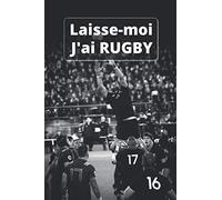 Laisse-moi j'ai rugby: Cahier De Suivi De Séances D'Entraînements Rugby | mettre en note tout ce dont vous avez besoin pour vous préparer à ... passionnés du Rugby | Format 6*9 | 100pages