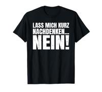 Laisse-Moi réfléchir Un Instant Aucune déclaration de T-Shirt
