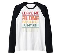Laisse-Moi Seule, Je ne Parle qu'à Mon Chat Aujourd'hui, drôle et rétro Manche Raglan