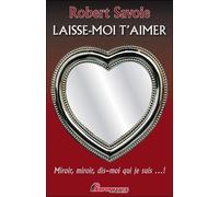 Laisse-moi t'aimer - Miroir, miroir, dis-moi qui je suis... !