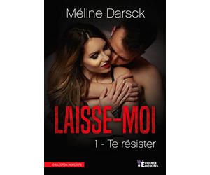 Laisse-moi... te résister Tome 1