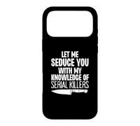 Laisse-Moi Te séduire avec ma Connaissance des tueurs en série drôles Coque pour iPhone 17 Pro Max