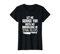 Laisse-Moi Te séduire avec ma Connaissance des tueurs en série drôles T-Shirt Graphique avec Valeur, Femme, Noir, L