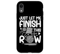Laisse-moi terminer cette rangée en m'amusant à tricoter Coque pour iPhone XR