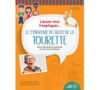 Laisse-moi t'expliquer... Le syndrome de Gilles de la Tourette - Album éducatif pour comprendre et mieux vivre la différence