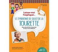 Laisse-moi t'expliquer... Le syndrome de Gilles de la Tourette - Album éducatif pour comprendre et mieux vivre la différence