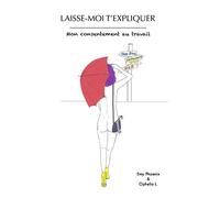 LAISSE-MOI T'EXPLIQUER: Mon consentement au travail