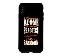 Laisse-Moi Tranquille, J'Ai Besoin de pratiquer Mon basson Coque pour iPhone XS Max