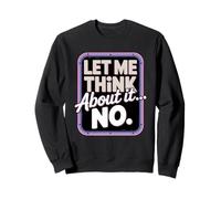Laisse-Moi y réfléchir, Pas d'humour Sarcastique Sweatshirt