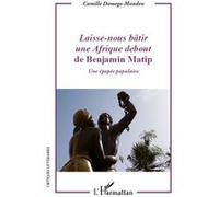 Laisse-nous bâtir une Afrique debout de Benjamin Matip Camille Damego-Mandeu (Auteur)