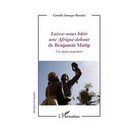 Camille Damego-Mandeu – Laisse-nous bâtir une Afrique debout – Une épopée populaire – Broché