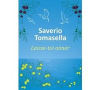 Laisse-toi aimer Saverio Tomasella (Auteur)