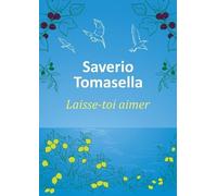 Laisse-toi aimer - Saverio Tomasella - Courrier Du Livre - broché - Guide