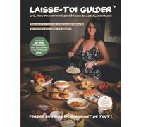 LAISSE-TOI GUIDER: LTG, ton programme de rééquilibrage alimentaire