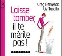 Laisse tomber il te merite pas - Greg Behrendt - Stanke Alexandre - Livre CD - Textes lus CD