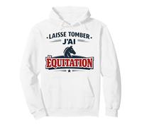 Laisse Tomber J’AI Équitation Humour Cadeau Cavalière Cheval Sweat à Capuche