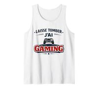 Laisse Tomber J’AI Gaming Humour Cadeau Gamer Jeux Vidéo Débardeur