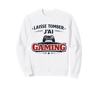 Laisse Tomber J’AI Gaming Humour Cadeau Gamer Jeux Vidéo Sweatshirt