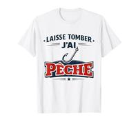 Laisse Tomber J’AI Pêche Humour Cadeau Passion Pêcheur T-Shirt