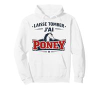 Laisse Tomber J’AI Poney Humour Cadeau Passion Équitation Sweat à Capuche