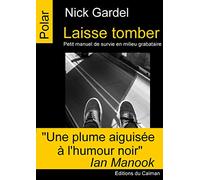 Laisse tomber : Petit manuel de survie en milieu grabataire